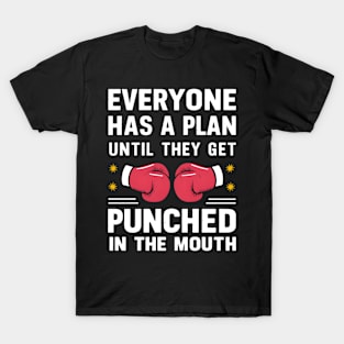 Everyone Has A Plan Until They Get Punched In The Mouth T-Shirt